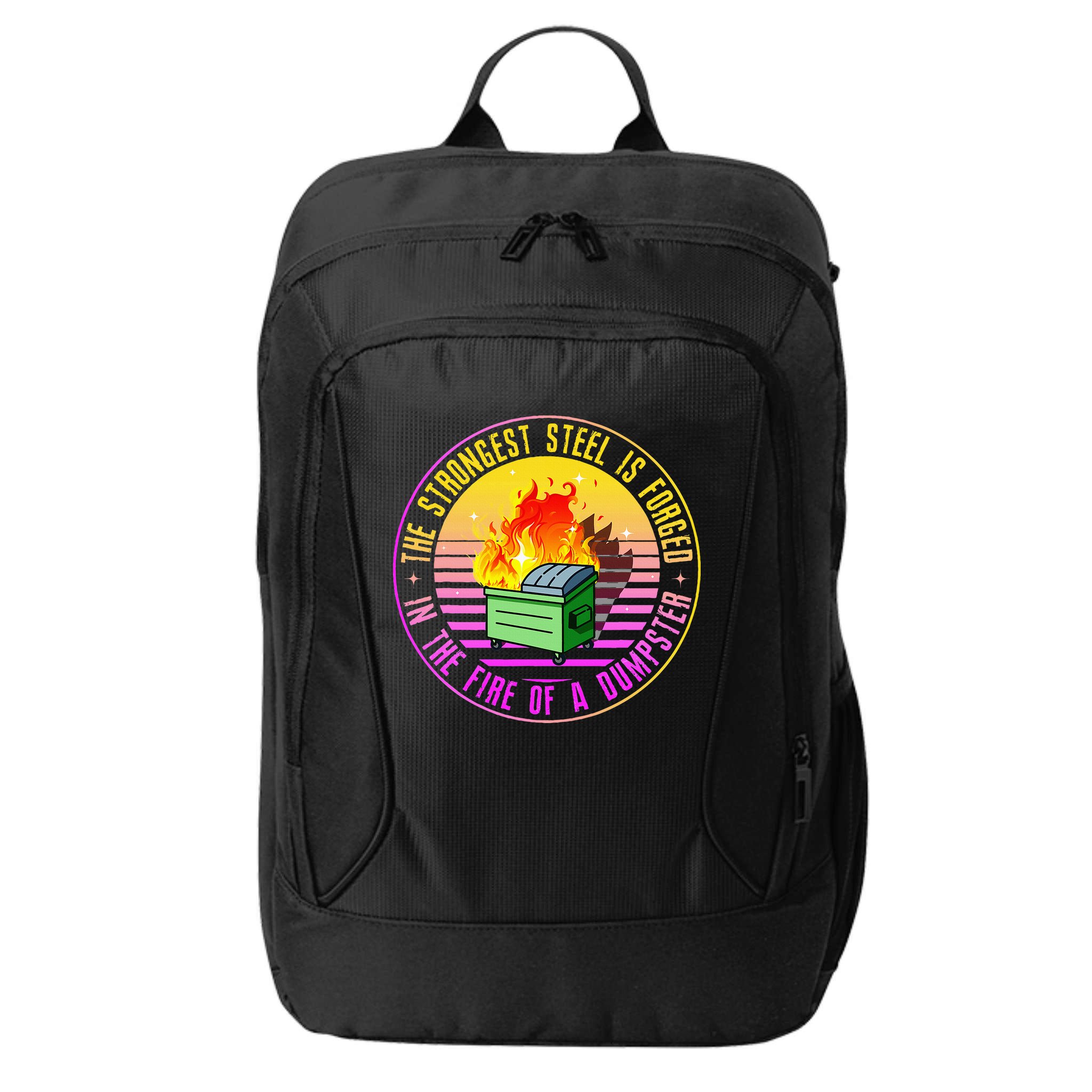 The Strongest Steel Is Forged In The Fire Of A Dumpster City Backpack