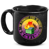 The Strongest Steel Is Forged In The Fire Of A Dumpster 15oz Campfire Ceramic Mug