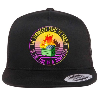 The Strongest Steel Is Forged In The Fire Of A Dumpster Flatbill Hat