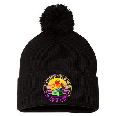 The Strongest Steel Is Forged In The Fire Of A Dumpster Pom Pom 12in Knit Beanie