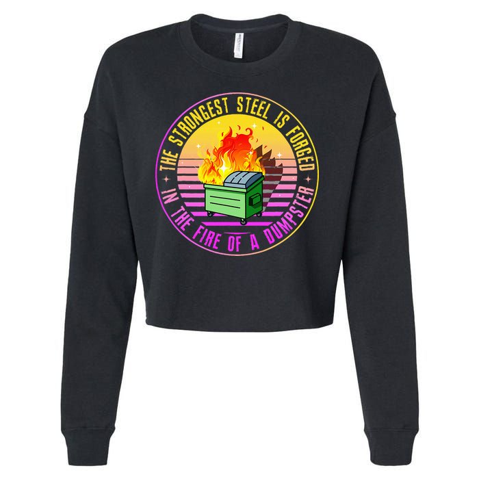 The Strongest Steel Is Forged In The Fire Of A Dumpster Cropped Pullover Crew