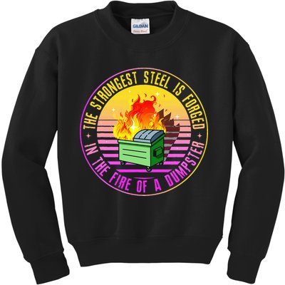 The Strongest Steel Is Forged In The Fire Of A Dumpster Kids Sweatshirt