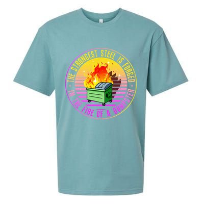 The Strongest Steel Is Forged In The Fire Of A Dumpster Sueded Cloud Jersey T-Shirt