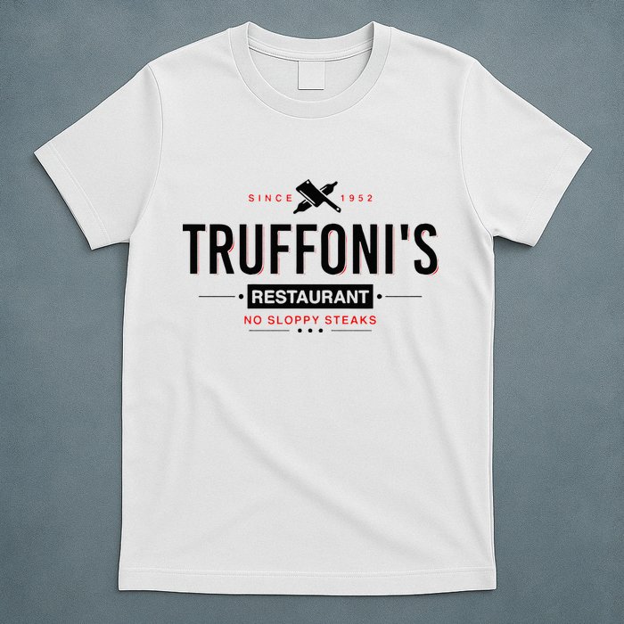 Truffonis Sloppy Steaks I Think You Should Leave T-Shirt