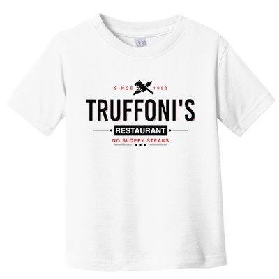 Truffonis Sloppy Steaks I Think You Should Leave Toddler T-Shirt