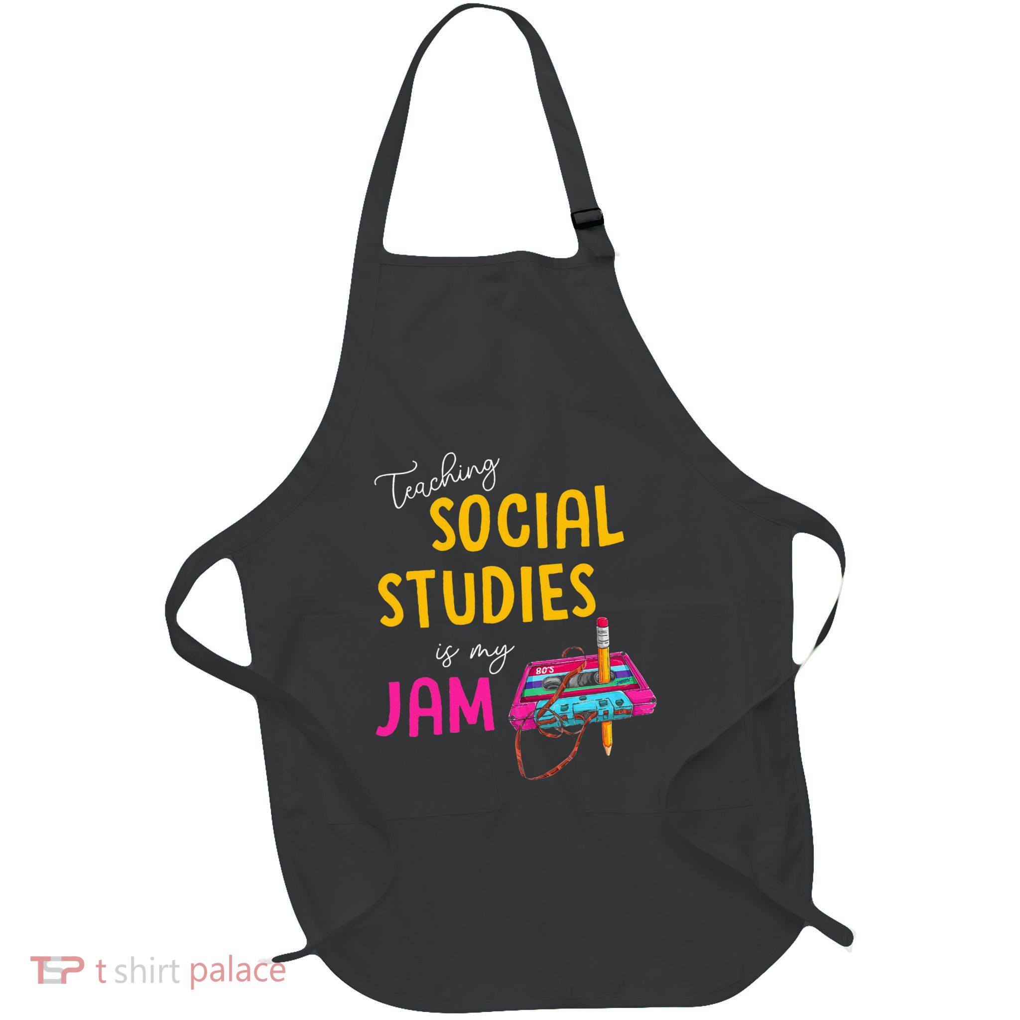 Teaching Social Studies Is My Jam Back To School Teacher Full-Length Apron With Pockets