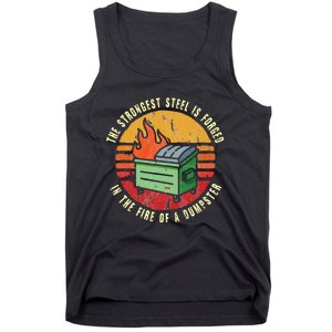 The Strongest Steel Is Forged In The Fire Of A Dumpster Tank Top