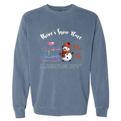 There S Snow Place Like The Library Christmas Garment-Dyed Sweatshirt