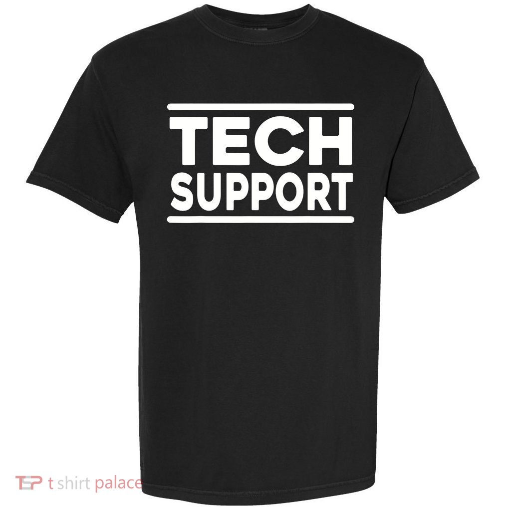 Tech Support Shirt Men Women Tech Support Funny  Garment-Dyed Heavyweight T-Shirt
