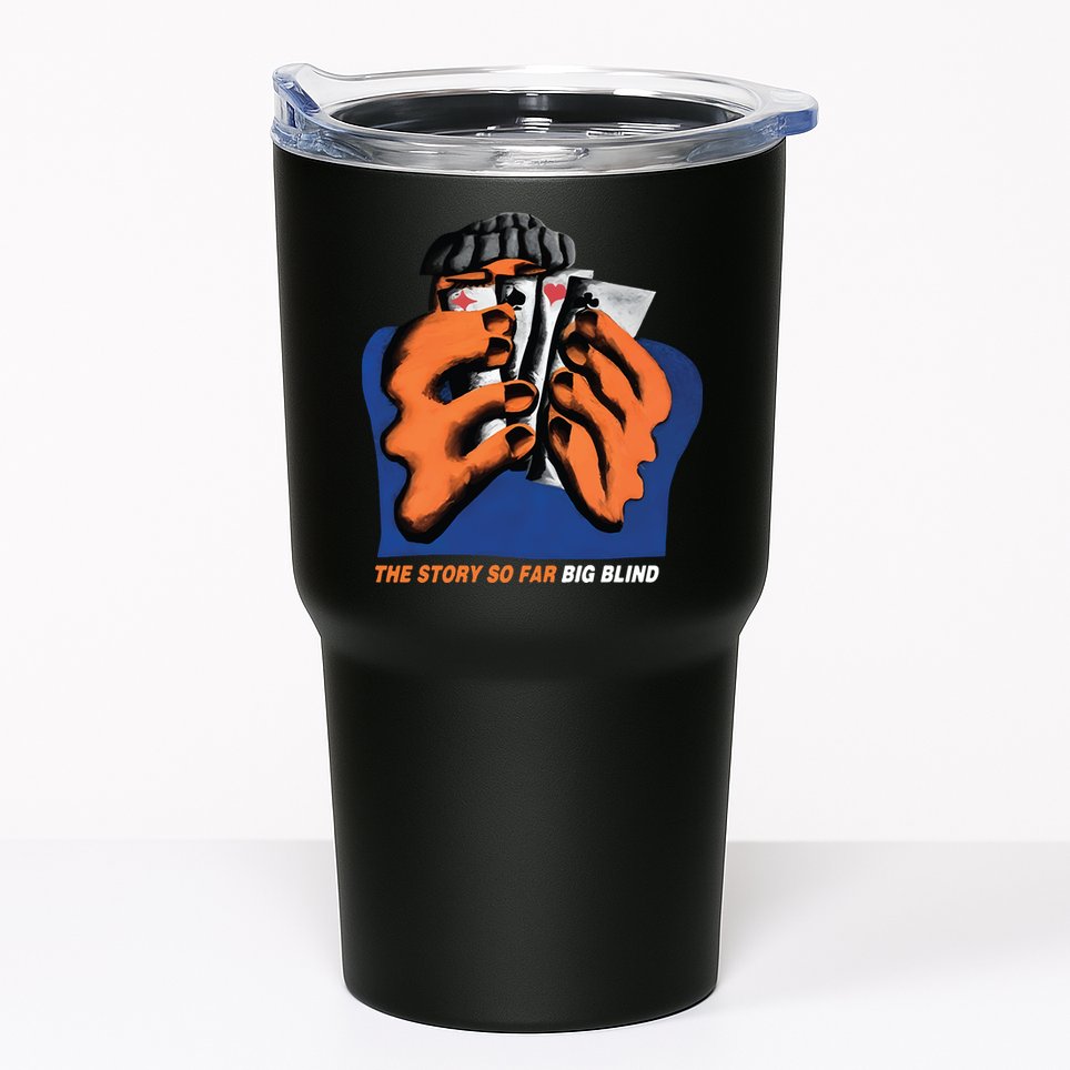 The Story So Far Big Blind Tumbler