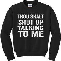 Thou Shalt Shut Up Talking To Me Sarcastic Introvert Kids Sweatshirt