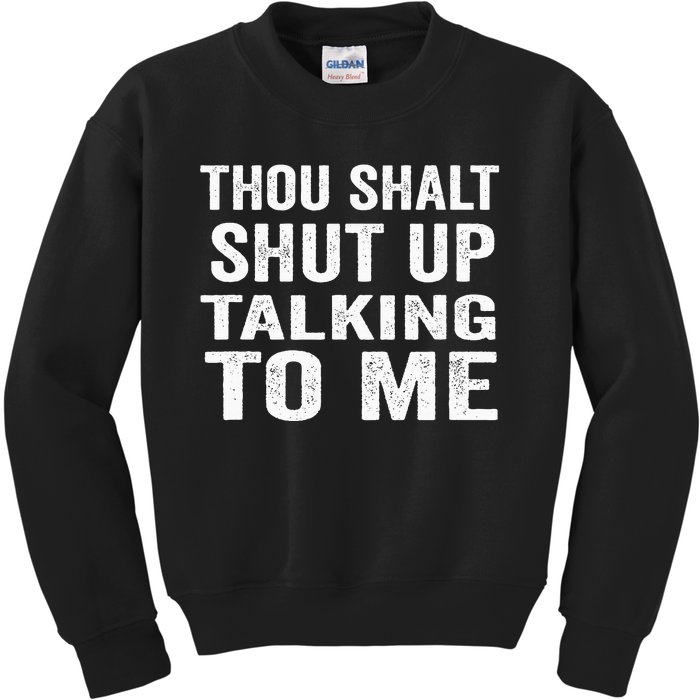 Thou Shalt Shut Up Talking To Me Sarcastic Introvert Kids Sweatshirt