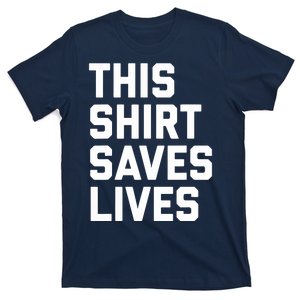 This Shir't Saves Lives Funny Gift T-Shirt