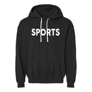 That Says Sports The Word Sports Garment-Dyed Fleece Hoodie