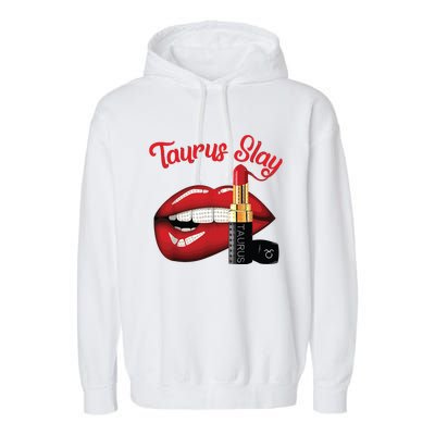 Taurus Slay Sexy Lips Zodiac April May Birthday Garment-Dyed Fleece Hoodie