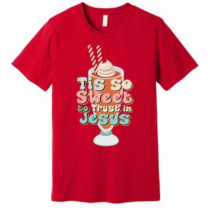 Tis So Sweet To Trust In Jesus Premium T-Shirt