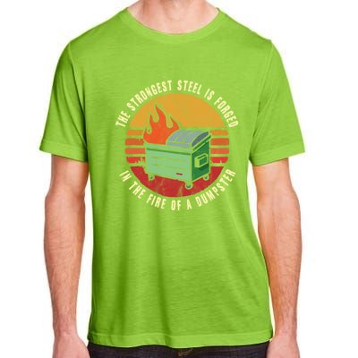 The Strongest Steel Is Forged In The Fire Of A Dumpster Gift Adult ChromaSoft Performance T-Shirt