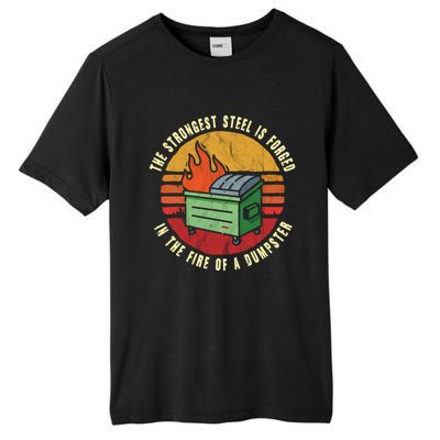 The Strongest Steel Is Forged In The Fire Of A Dumpster Gift Tall Fusion ChromaSoft Performance T-Shirt