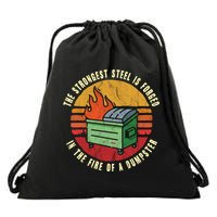 The Strongest Steel Is Forged In The Fire Of A Dumpster Gift Drawstring Bag