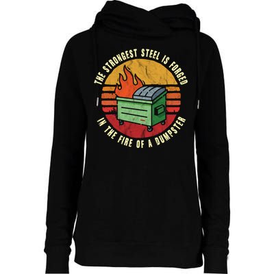 The Strongest Steel Is Forged In The Fire Of A Dumpster Gift Womens Funnel Neck Pullover Hood
