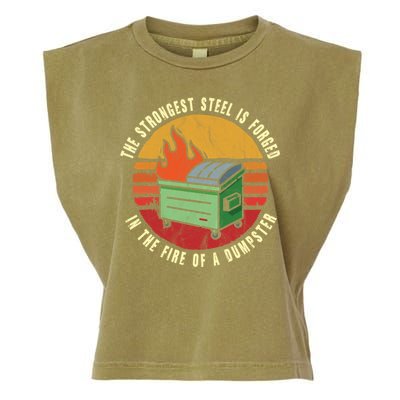The Strongest Steel Is Forged In The Fire Of A Dumpster Gift Garment-Dyed Women's Muscle Tee