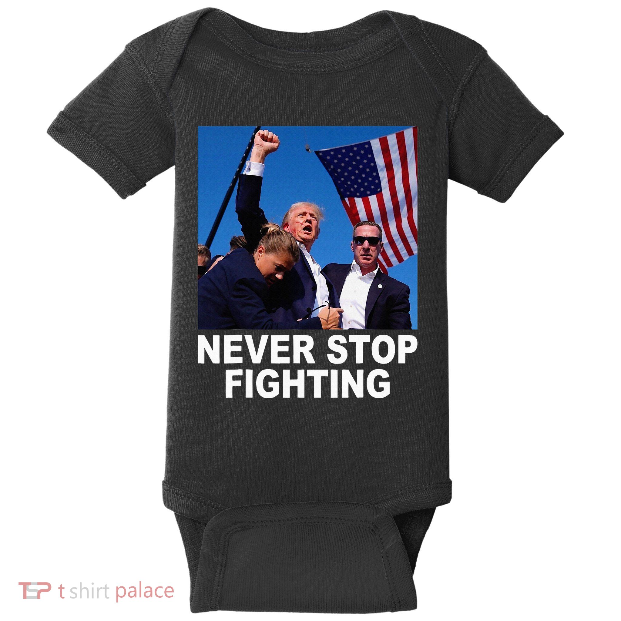 Trump Survives Shot Never Stop Fighting Baby Bodysuit