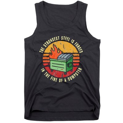 The Strongest Steel Is Forged In The Fire Of A Dumpster Tank Top