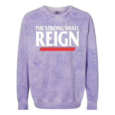 The Strong Shall Reign Colorblast Crewneck Sweatshirt