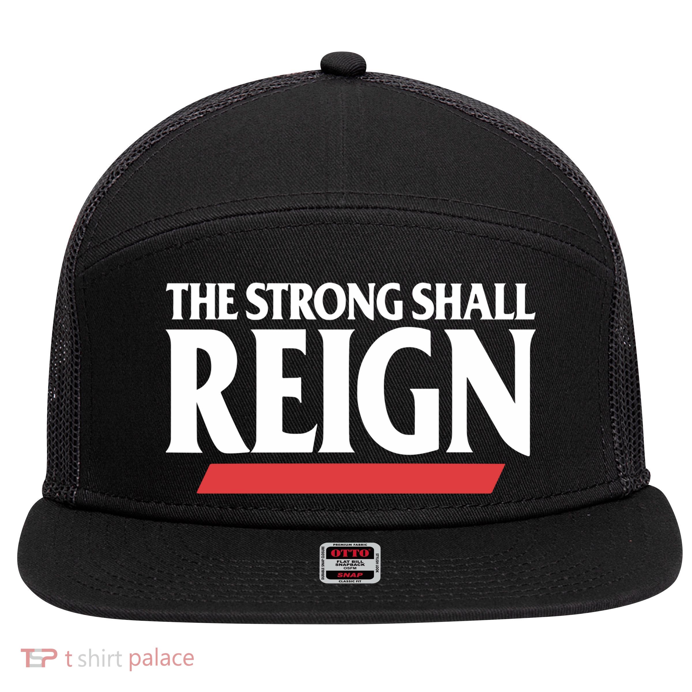 The Strong Shall Reign 7 Panel Mesh Trucker Snapback Hat