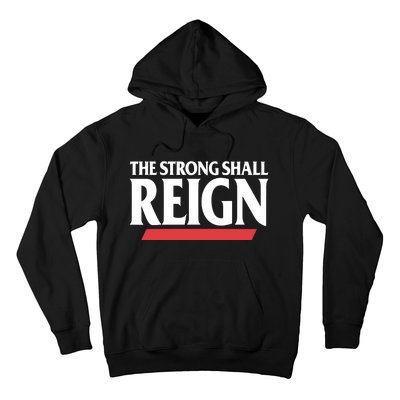 The Strong Shall Reign Hoodie