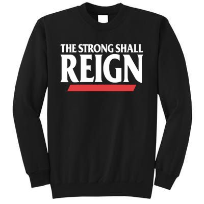 The Strong Shall Reign Sweatshirt