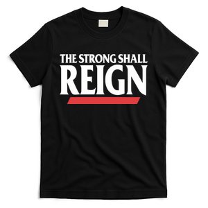 The Strong Shall Reign T-Shirt