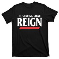 The Strong Shall Reign T-Shirt