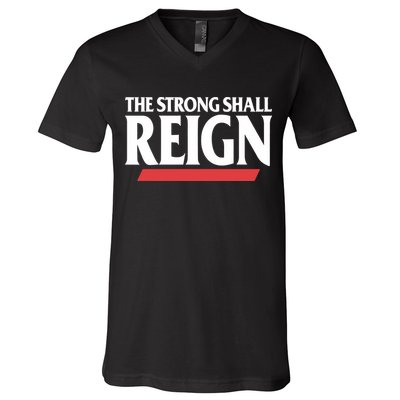 The Strong Shall Reign V-Neck T-Shirt