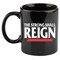 The Strong Shall Reign 11oz C Handle Ceramic Mug