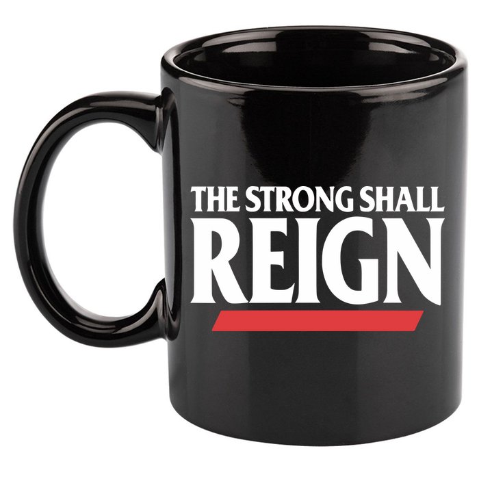 The Strong Shall Reign 11oz C Handle Ceramic Mug