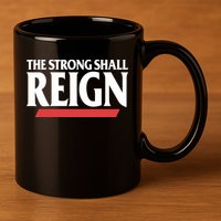 The Strong Shall Reign 11oz C Handle Ceramic Mug