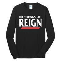 The Strong Shall Reign Tall Long Sleeve T-Shirt