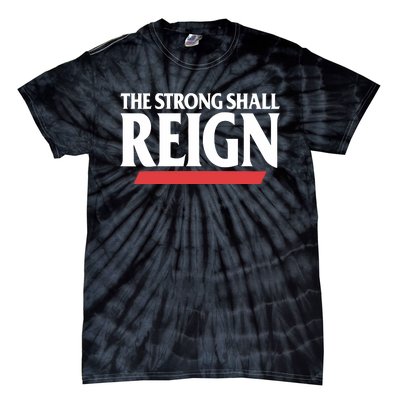 The Strong Shall Reign Tie-Dye T-Shirt