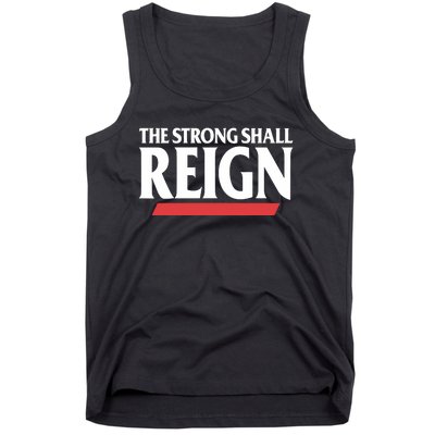 The Strong Shall Reign Tank Top