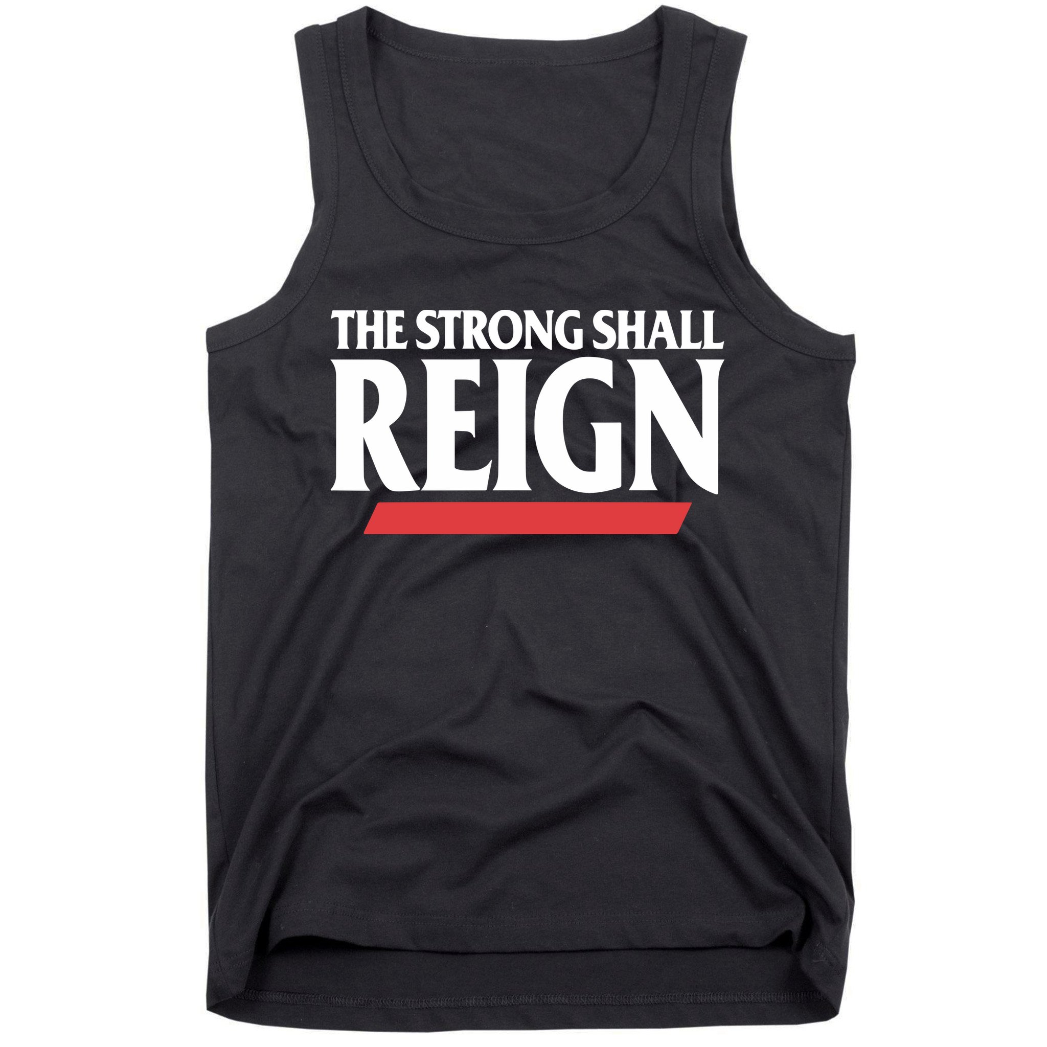 The Strong Shall Reign Tank Top