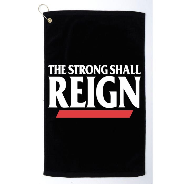 The Strong Shall Reign Golf Towel