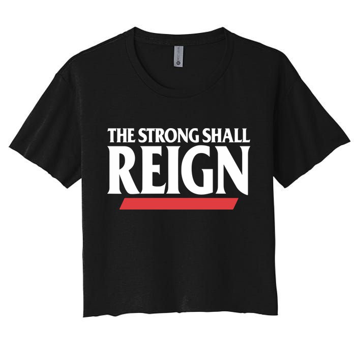 The Strong Shall Reign Women's Crop Top Tee