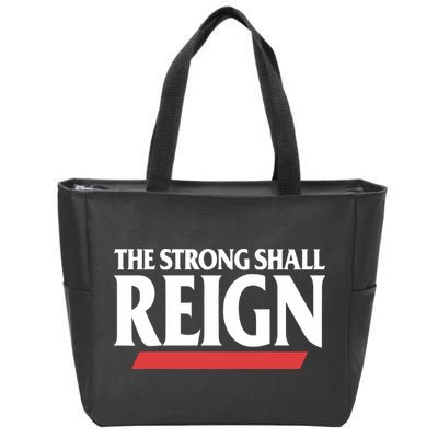 The Strong Shall Reign Zip Tote Bag