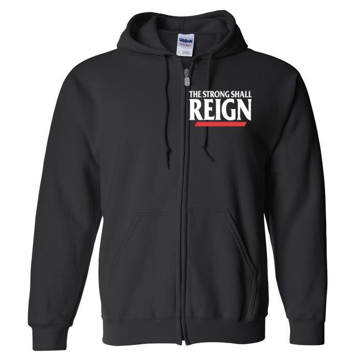 The Strong Shall Reign Full Zip Hoodie