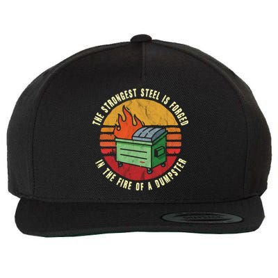 The Strongest Steel Is Forged In The Fire Of A Dumpster Gift Wool Snapback Cap