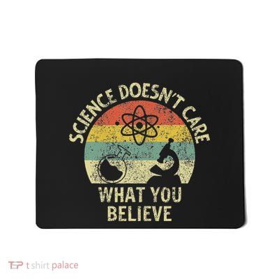 Teacher Scientific Science Doesnt Care What You Believe In Mousepad