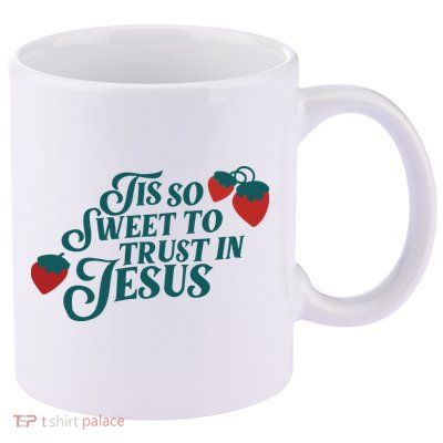Tis So Sweet To Trust In Jesus 11oz C Handle Ceramic Mug