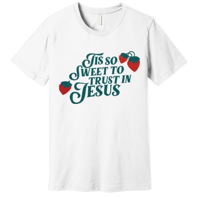 Tis So Sweet To Trust In Jesus Premium T-Shirt