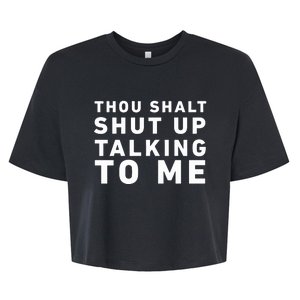 Thou Shalt Shut Up Talking To Me Bella+Canvas Jersey Crop Tee